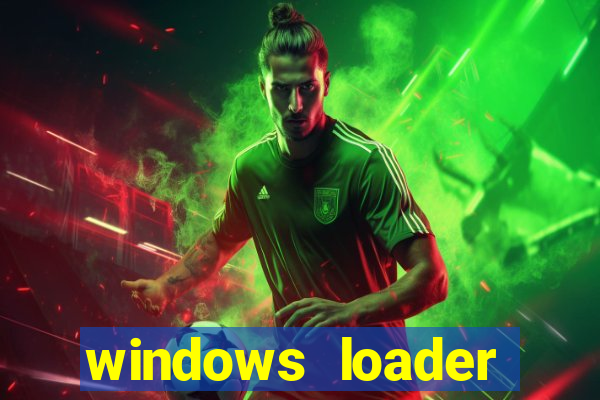 windows loader ativador windows 7